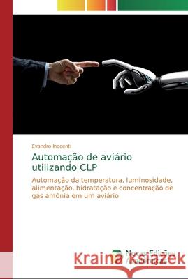 Automação de aviário utilizando CLP Inocenti, Evandro 9786139692361 Novas Edicioes Academicas - książka