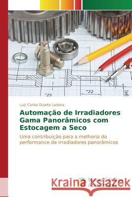 Automação de Irradiadores Gama Panorâmicos com Estocagem a Seco Duarte Ladeira Luiz Carlos 9783841708793 Novas Edicoes Academicas - książka