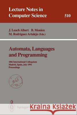 Automata, Languages and Programming: 18th International Colloquium, Madrid, Spain, July 8-12, 1991. Proceedings Leach Albert, Javier 9783540542339 Springer - książka