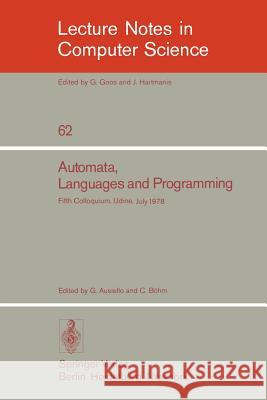 Automata, Languages and Programming: Fifth Colloquium, Udine, Italy, July 17 - 21, 1978. Proceedings Ausiello, G. 9783540088608 Springer - książka