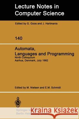 Automata, Languages and Programming: Ninth Colloquium Aarhus, Denmark, July 12-16, 1982 Nielsen, M. 9783540115762 Springer - książka