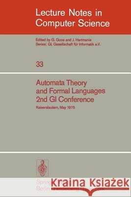 Automata Theory and Formal Languages: 2nd GI Conference, Kaiserslautern, May 20-23, 1975 Brakhage, H. 9783540074076 Springer - książka