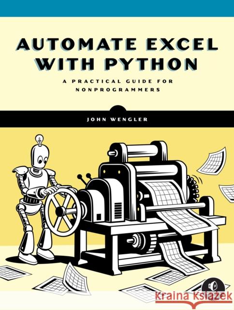 Automate Excel with Python: A Practical Guide for Nonprogrammers John Wengler 9781718504646 No Starch Press - książka