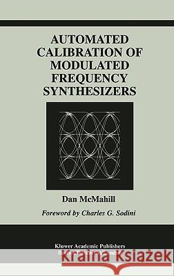 Automated Calibration of Modulated Frequency Synthesizers Dan McMahill 9780792375890 Kluwer Academic Publishers - książka