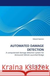 AUTOMATED DAMAGE DETECTION : A computerized damage detection system for Armoured Vehicle Launched Bridge Sazonov, Edward 9783838323893 LAP Lambert Academic Publishing - książka