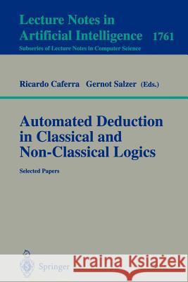 Automated Deduction in Classical and Non-Classical Logics: Selected Papers Caferra, Ricardo 9783540671909 Springer - książka