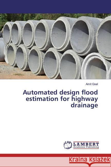 Automated design flood estimation for highway drainage Goel, Amit 9786139863334 LAP Lambert Academic Publishing - książka