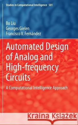 Automated Design of Analog and High-Frequency Circuits: A Computational Intelligence Approach Liu, Bo 9783642391613 Springer - książka