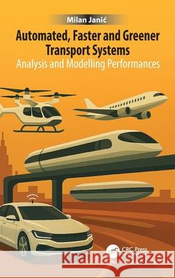 Automated, Faster and Greener Transport Systems: Analysis and Modelling Performances Milan (Delft University of Technology, The Netherlands) Janic 9781032806884 CRC Press - książka