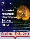 Automated Fingerprint Identification Systems (Afis) Komarinski, Peter 9780124183513 Academic Press