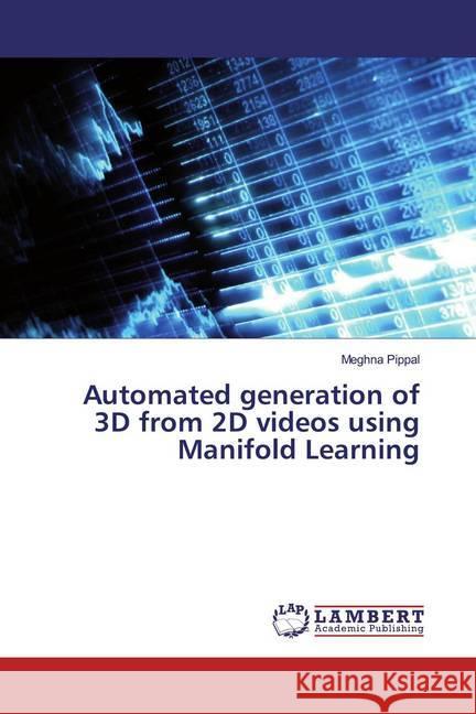 Automated generation of 3D from 2D videos using Manifold Learning Pippal, Meghna 9786139459063 LAP Lambert Academic Publishing - książka