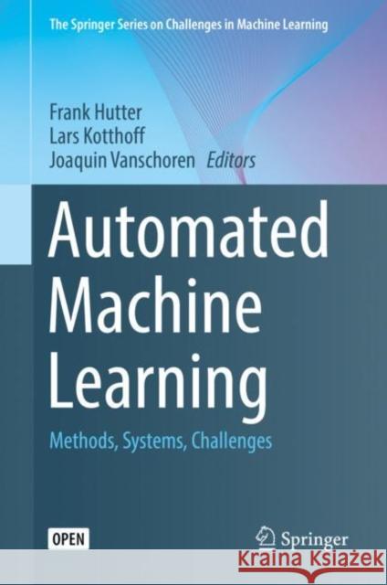 Automated Machine Learning: Methods, Systems, Challenges Hutter, Frank 9783030053178 Springer - książka