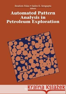 Automated Pattern Analysis in Petroleum Exploration Palaz, Ibrahim Sengupta, Sailes K.  9780387974682 Springer, Berlin - książka
