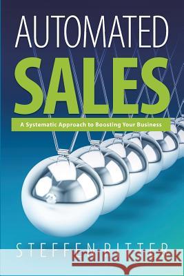 Automated Sales: A Systematic Approach to Boosting Your Business Steffen Ritter 9781491796153 iUniverse - książka