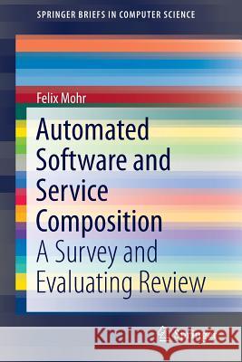 Automated Software and Service Composition: A Survey and Evaluating Review Mohr, Felix 9783319341675 Springer - książka