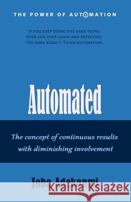 Automated: The concept of continuous result with diminishing involvement. Joba Adekanmi 9781914528019 Impact Publishing House - książka