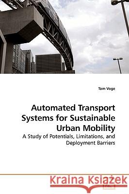 Automated Transport Systems for Sustainable Urban Mobility Tom Voge 9783639188530 VDM Verlag - książka