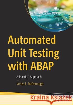 Automated Unit Testing with ABAP: A Practical Approach James E. McDonough 9781484269503 Apress - książka