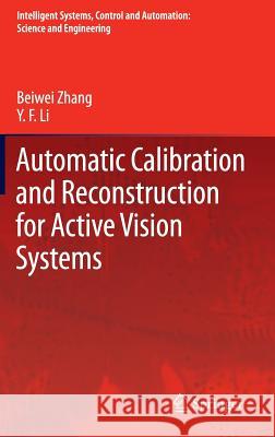 Automatic Calibration and Reconstruction for Active Vision Systems Zhang, Beiwei; Li, Y. F. 9789400726536 Springer Netherlands - książka