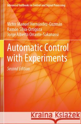 Automatic Control with Experiments Victor Manuel Hern?ndez-Guzm?n Ram?n Silva-Ortigoza Jorge Alberto Orrante-Sakanassi 9783031559624 Springer - książka