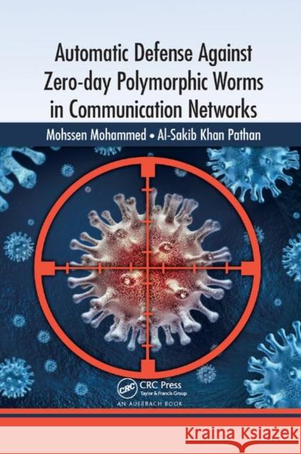 Automatic Defense Against Zero-Day Polymorphic Worms in Communication Networks Mohssen Mohammed Al-Sakib Khan Pathan 9780367380038 Auerbach Publications - książka