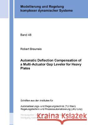 Automatic Deflection Compensation of a Multi-Actuator Gap Leveler for Heavy Plates Robert Brauneis 9783844075380 Shaker Verlag GmbH, Germany - książka