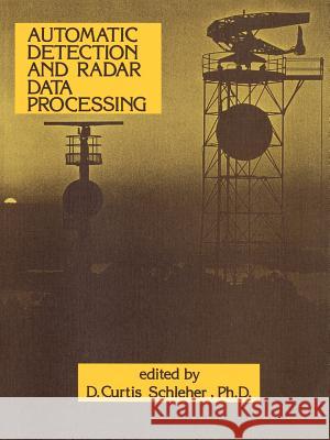 Automatic Detection and Radar Data Processing D. C. Schleher 9780890060889 Artech House Publishers - książka