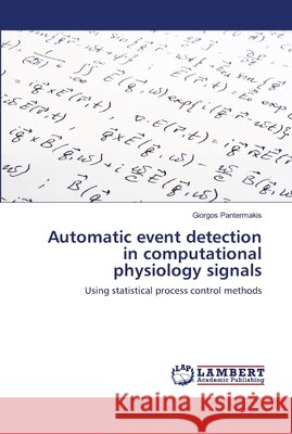Automatic event detection in computational physiology signals Pantermakis, Giorgos 9786139981236 LAP Lambert Academic Publishing - książka