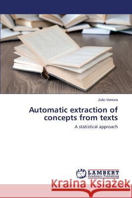 Automatic extraction of concepts from texts Ventura João 9783659794605 LAP Lambert Academic Publishing - książka