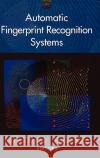 Automatic Fingerprint Recognition Systems Nalini K. Ratha Ruud Bolle 9780387955933 Springer