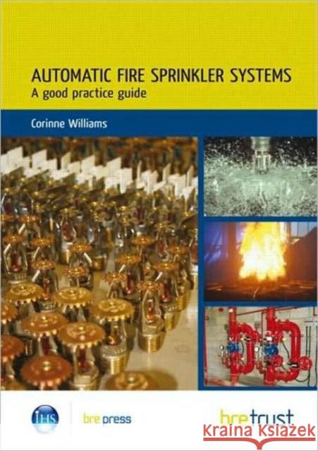 Automatic Fire Sprinkler Systems: A Good Practice Guide (FB 19) Corinne Williams 9781848060821 IHS BRE Press - książka