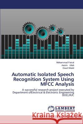 Automatic Isolated Speech Recognition System Using Mfcc Analysis Faisal Mohammad 9783659595653 LAP Lambert Academic Publishing - książka