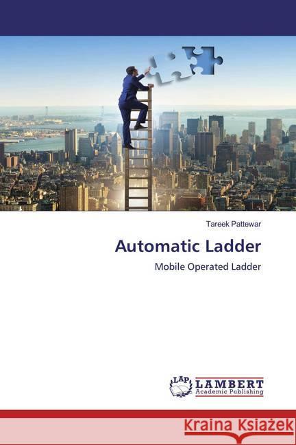 Automatic Ladder : Mobile Operated Ladder Pattewar, Tareek 9786200566690 LAP Lambert Academic Publishing - książka