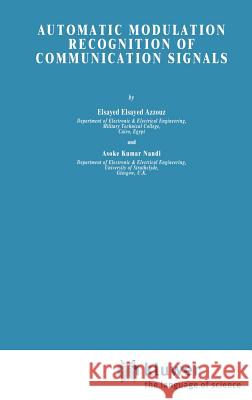 Automatic Modulation Recognition of Communication Signals Elsayed Azzouz A. K. Nandi Asoke Kumar Nandi 9780792397960 Kluwer Academic Publishers - książka