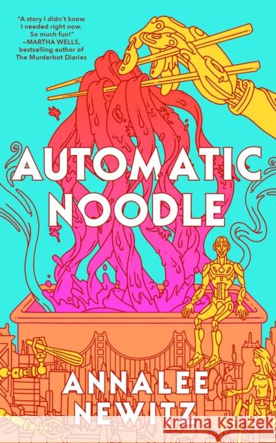 Automatic Noodle Annalee Newitz 9781250357465 Tordotcom - książka