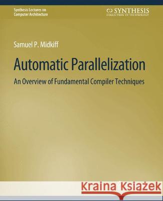 Automatic Parallelization: An Overview of Fundamental Compiler Techniques Samuel Midkiff   9783031006081 Springer International Publishing AG - książka