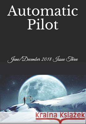 Automatic Pilot Issue Three: June/December 2018 Brian Bingham 9781790534296 Independently Published - książka