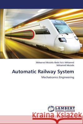 Automatic Railway System Mostafa Abdel Aziz Mohamed Mohamed 9783659641909 LAP Lambert Academic Publishing - książka