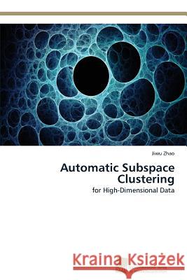 Automatic Subspace Clustering Zhao, Jiwu 9783838138305 Sudwestdeutscher Verlag Fur Hochschulschrifte - książka