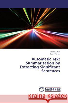 Automatic Text Summarization by Extracting Significant Sentences Jain, Namita; Sharan, Aditi 9783659288791 LAP Lambert Academic Publishing - książka