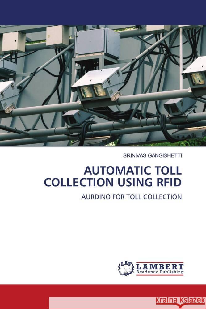 Automatic Toll Collection Using RFID Srinivas Gangishetti 9786207471591 LAP Lambert Academic Publishing - książka