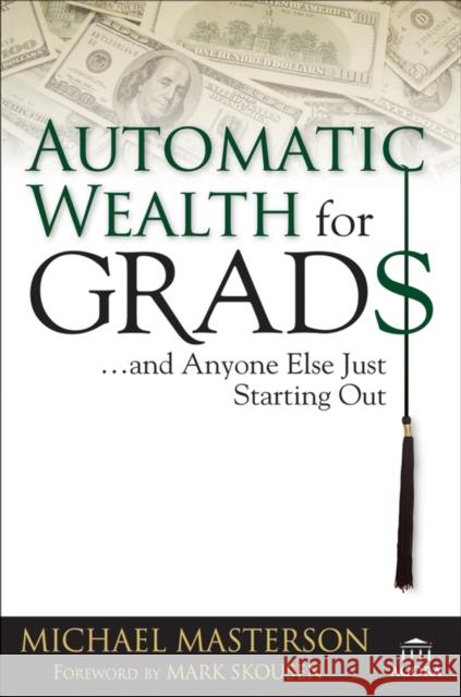 Automatic Wealth for Grads... and Anyone Else Just Starting Out Michael Masterson Mark Skousen 9780471786764 John Wiley & Sons - książka