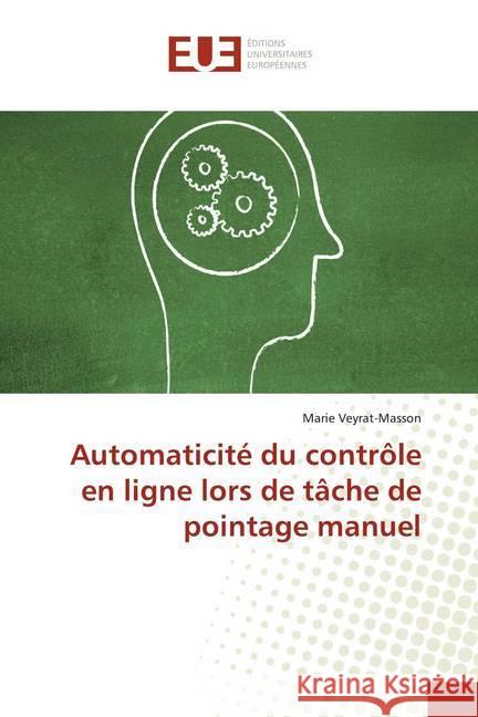 Automaticité du contrôle en ligne lors de tâche de pointage manuel Veyrat-Masson, Marie 9783841737557 Éditions universitaires européennes - książka