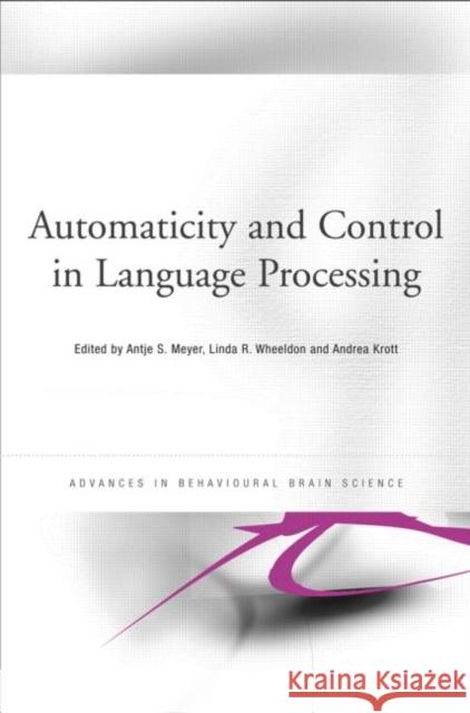 Automaticity and Control in Language Processing Antje S. Meyer Linda R. Wheeldon Andrea Krott 9781841696508 Psychology Press (UK) - książka