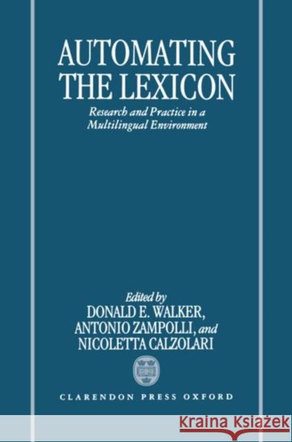Automating the Lexicon: Research and Practice in a Multilingual Environment Walker, Donald E. 9780198239505 Oxford University Press - książka