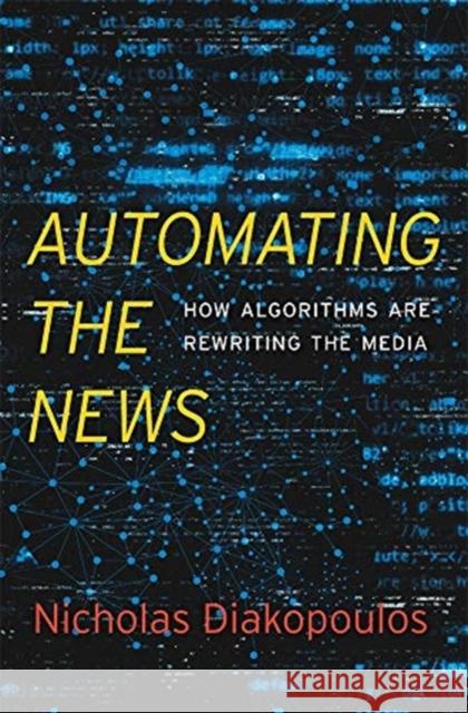 Automating the News: How Algorithms Are Rewriting the Media Nicholas Diakopoulos 9780674976986 Harvard University Press - książka