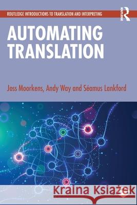 Automating Translation Joss Moorkens Andy Way S?amus Lankford 9781032436807 Routledge - książka