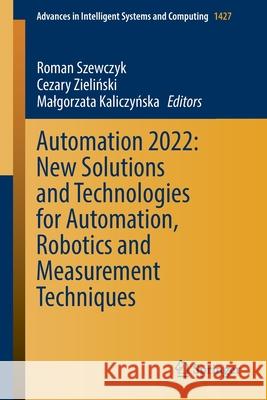 Automation 2022: New Solutions and Technologies for Automation, Robotics and Measurement Techniques  9783031035012 Springer International Publishing - książka