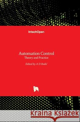 Automation and Control: Theory and Practice Aleksandar Rodic 9789533070391 Intechopen - książka
