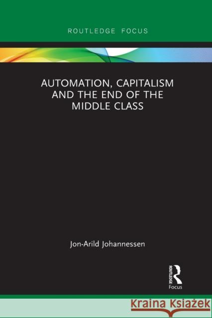 Automation, Capitalism and the End of the Middle Class Jon-Arild Johannessen 9781032092904 Routledge - książka